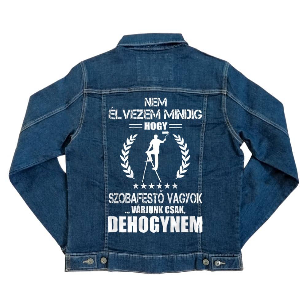 Nem élvezem mindig, hogy szobafestő vagyok Unisex Farmerkabát