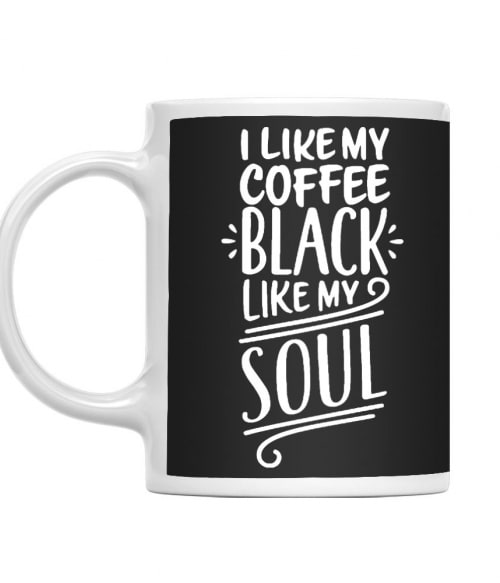 I like my coffee black like my soul Kávés Bögre - Kávés