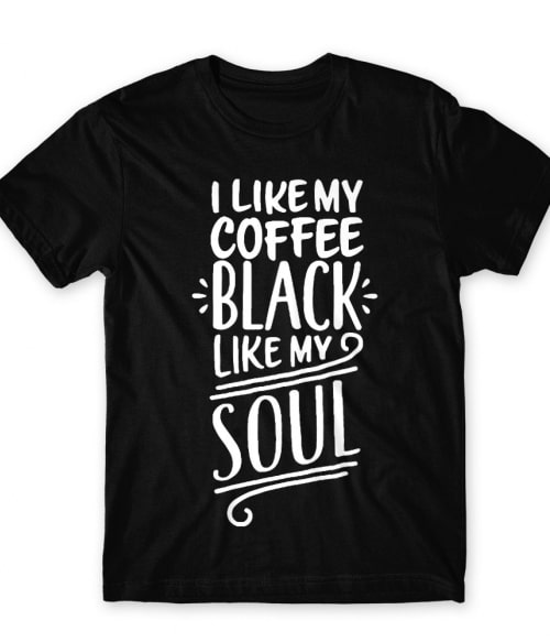 I like my coffee black like my soul Kávés Férfi Póló - Kávés