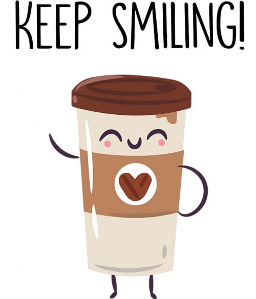 Keep smiling coffee Kávés Pólók, Pulóverek, Bögrék - Kávés