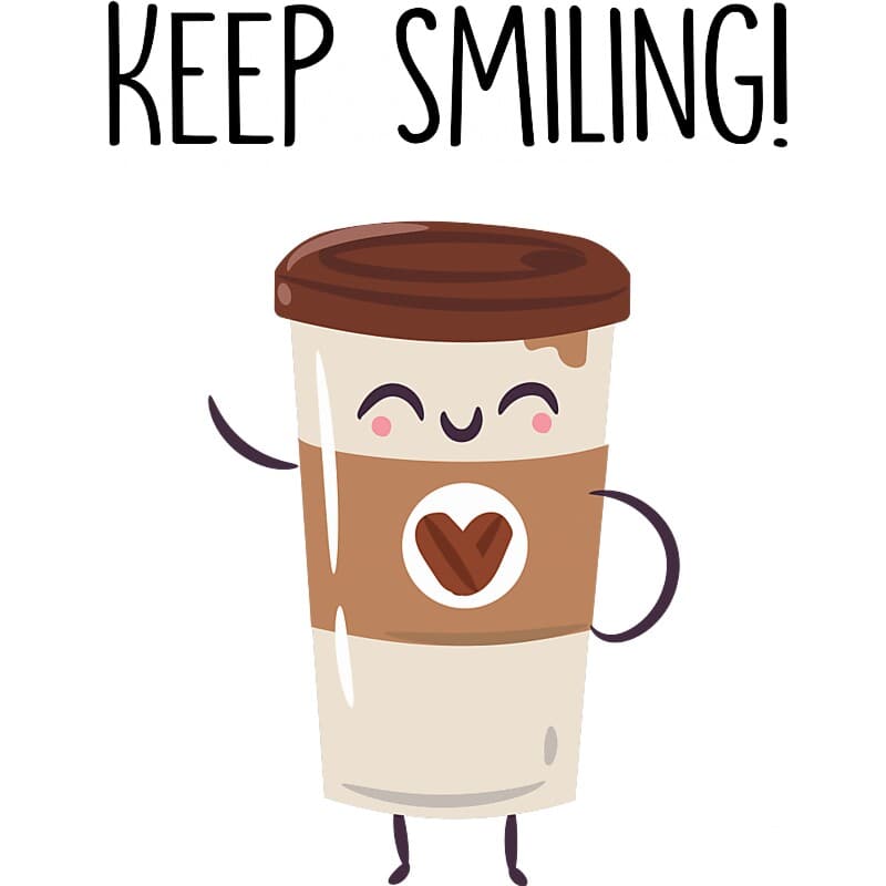 Keep smiling coffee
