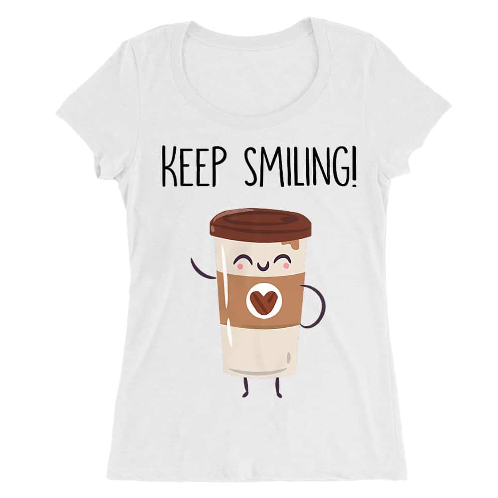 Keep smiling coffee Női O-nyakú Póló