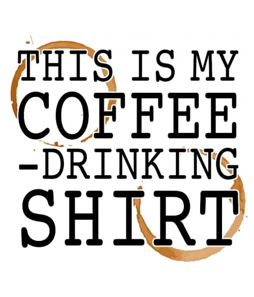 This is my coffee drinking shirt Gasztronómia Gasztronómia Gasztronómia Pólók, Pulóverek, Bögrék - Kávés