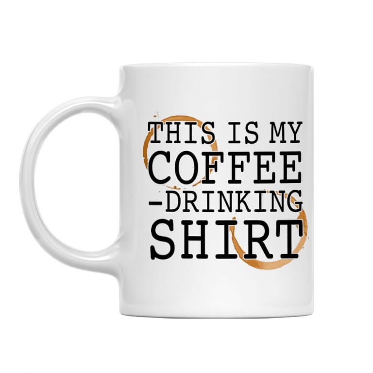 This is my coffee drinking shirt