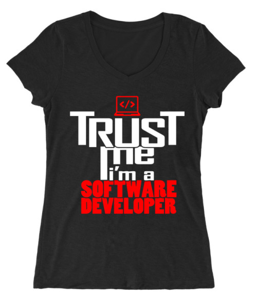 Trust me software developer Póló - Ha Programming rajongó ezeket a pólókat tuti imádni fogod!