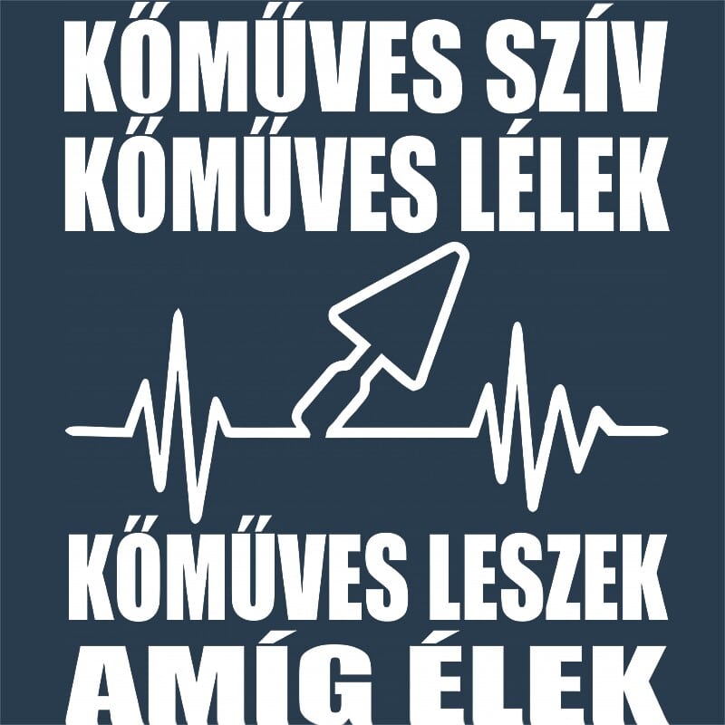 Kőműves leszek amíg élek