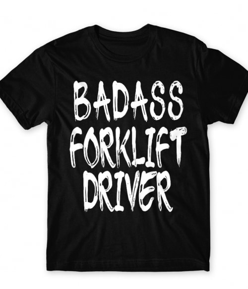Badass forklift driver Póló - Ha Forklift Driver rajongó ezeket a pólókat tuti imádni fogod!