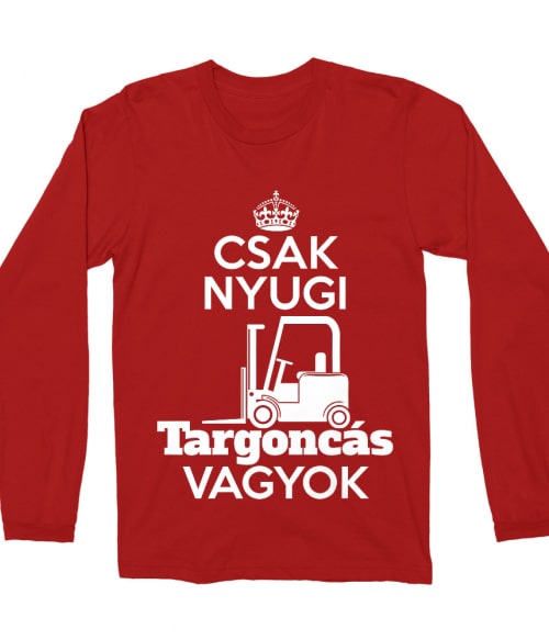 Csak nyugi targoncás vagyok Póló - Ha Forklift Driver rajongó ezeket a pólókat tuti imádni fogod!