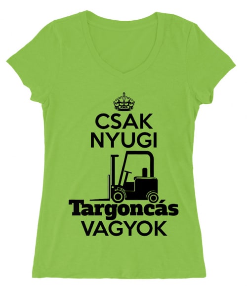 Csak nyugi targoncás vagyok Póló - Ha Forklift Driver rajongó ezeket a pólókat tuti imádni fogod!