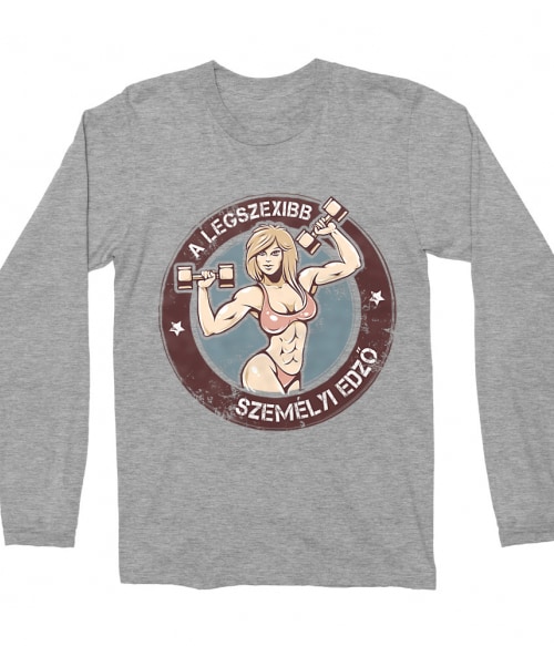 A legszexibb női személyi edző Póló - Ha Personal Trainer rajongó ezeket a pólókat tuti imádni fogod!