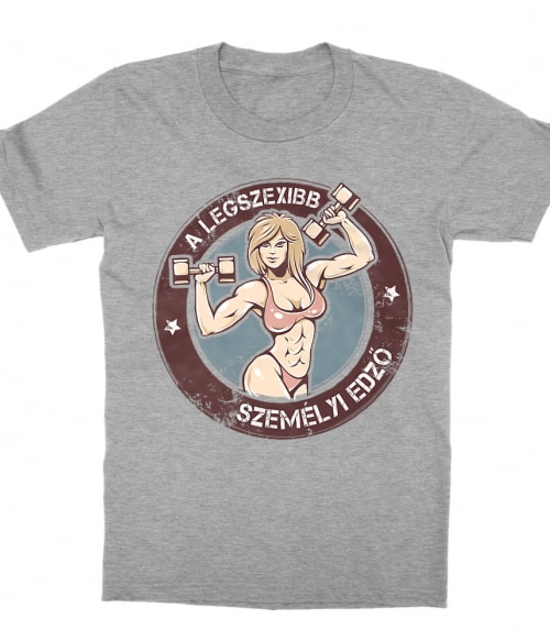 A legszexibb női személyi edző Póló - Ha Personal Trainer rajongó ezeket a pólókat tuti imádni fogod!
