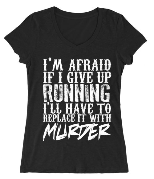Replace it with Murder Póló - Ha Running rajongó ezeket a pólókat tuti imádni fogod!