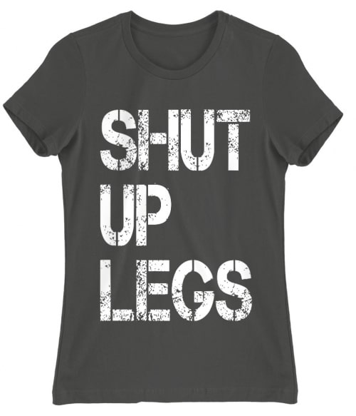Shut up legs Póló - Ha Running rajongó ezeket a pólókat tuti imádni fogod!