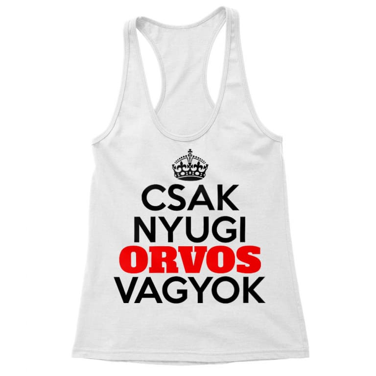 Csak nyugi orvos vagyok - Női Trikó