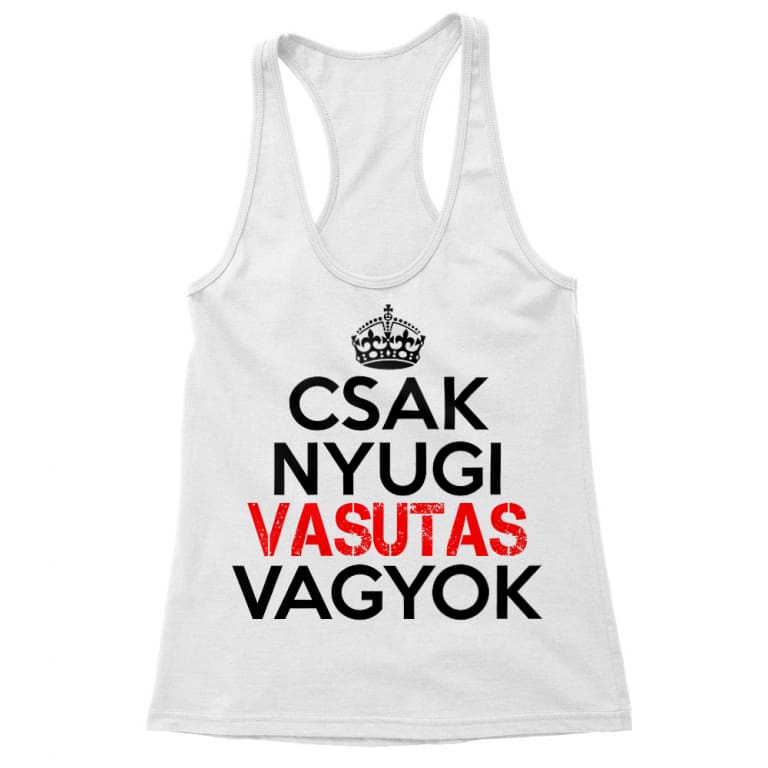 Csak nyugi vasutas vagyok - Női Trikó