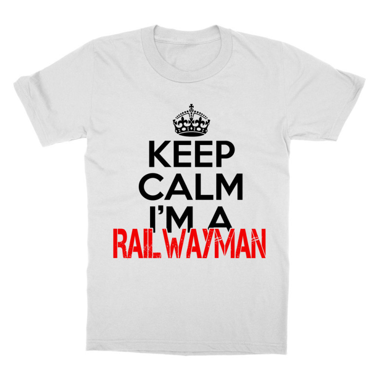 Keep calm, I'm a railwayman