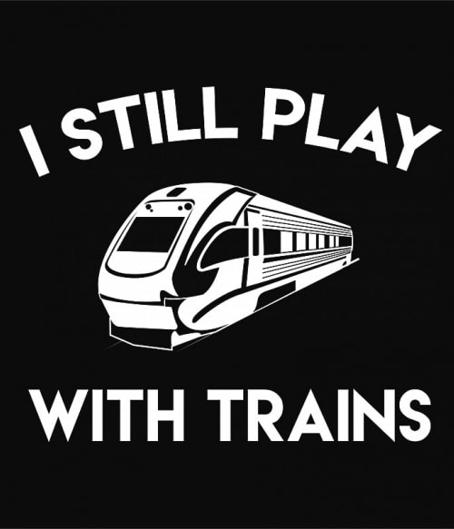 I still play with trains Vasutas Pólók, Pulóverek, Bögrék - Vasutas