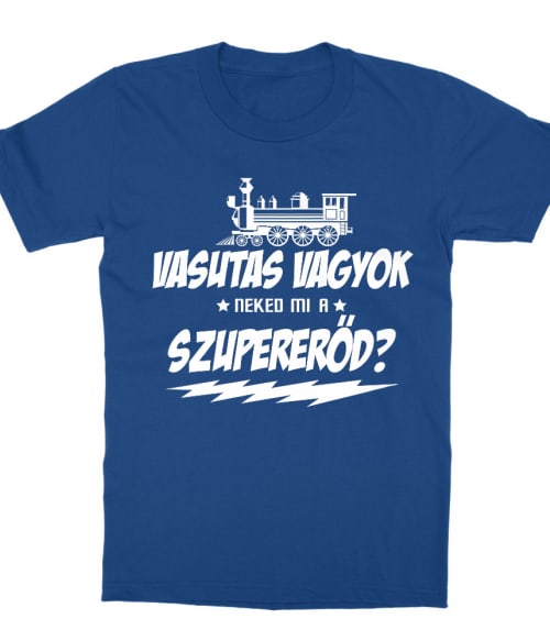 Vasutas szupererőd Póló - Ha Locomotive rajongó ezeket a pólókat tuti imádni fogod!