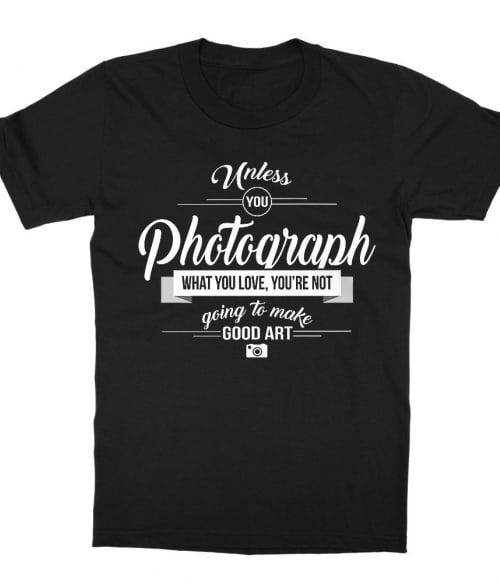 Good art Póló - Ha Photography rajongó ezeket a pólókat tuti imádni fogod!
