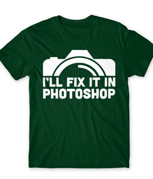 I'll fix it in photoshop Póló - Ha Photography rajongó ezeket a pólókat tuti imádni fogod!