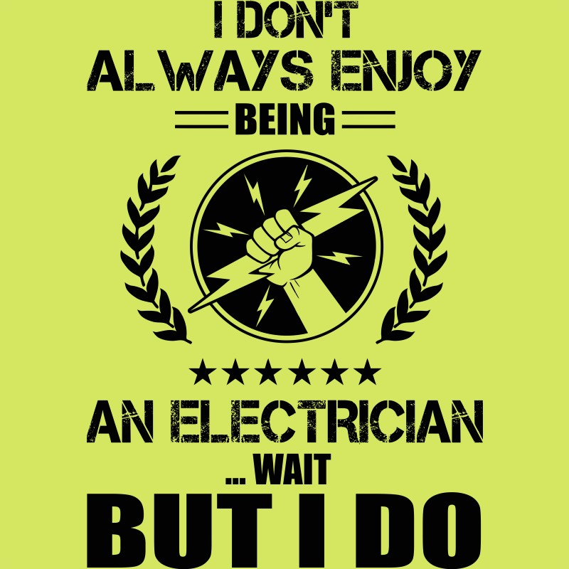 I don't always enjoy being an electrician