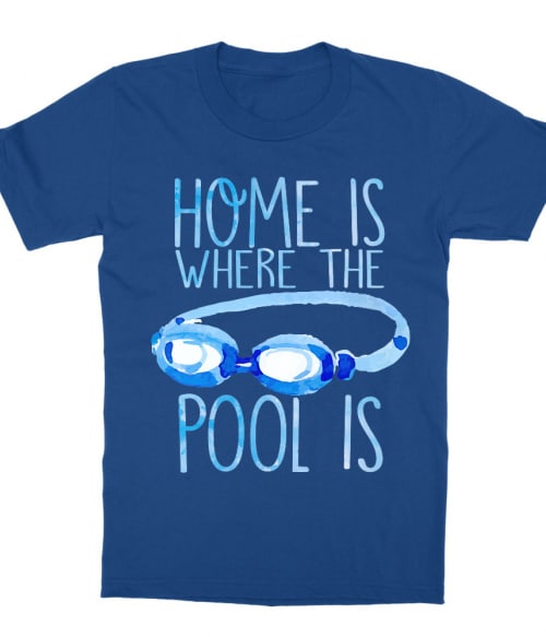 Home is where the pool is Póló - Ha Swimming rajongó ezeket a pólókat tuti imádni fogod!