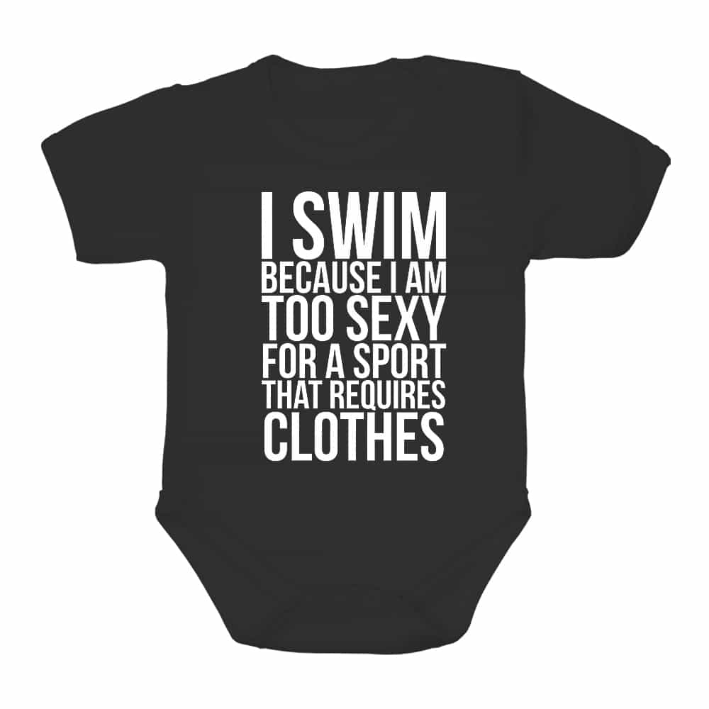 I swim because I'm too sexy Baba Body