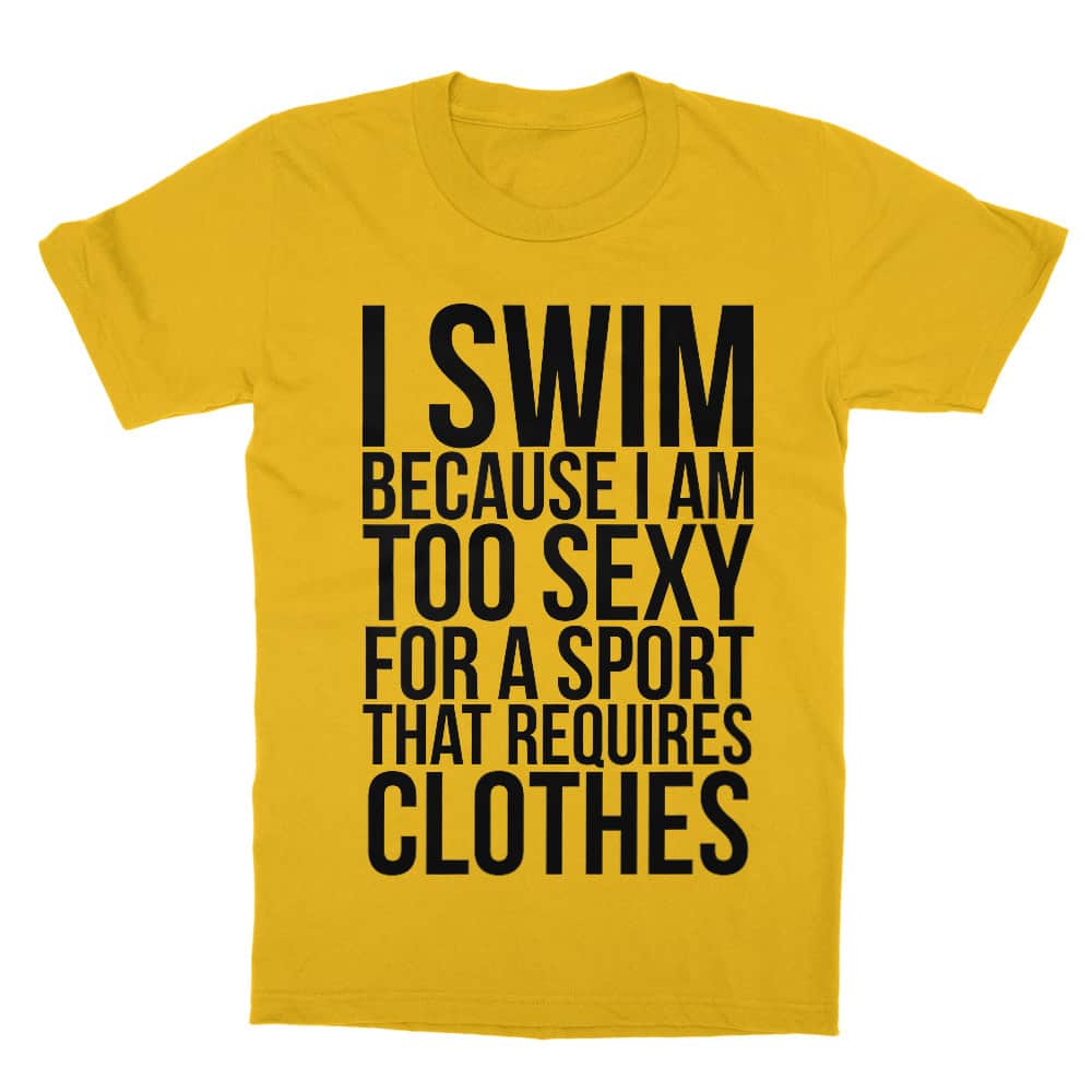 I swim because I'm too sexy Gyerek Póló