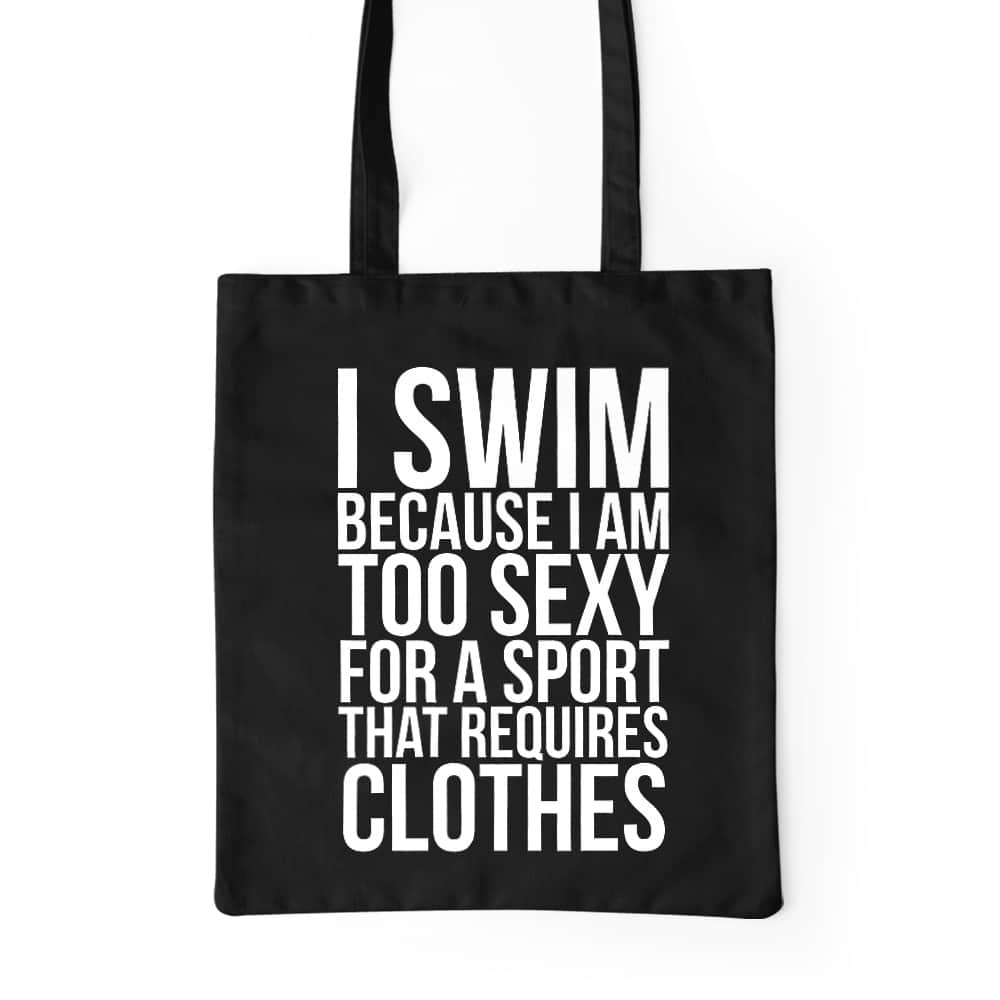I swim because I'm too sexy Prémium Vászontáska