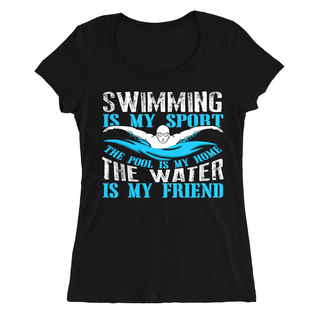 Swimming is my sport Női O-nyakú Póló