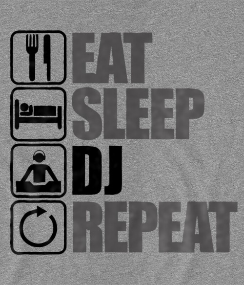Eat Sleep DJ Repeat Szolgátatás Pólók, Pulóverek, Bögrék - Szolgátatás