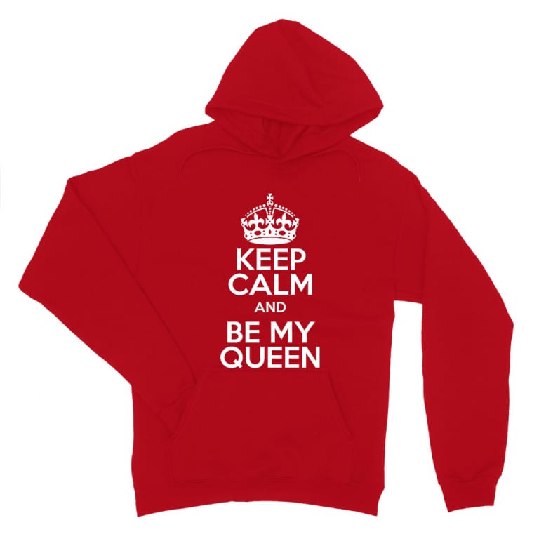 Keep Calm And Be My Queen