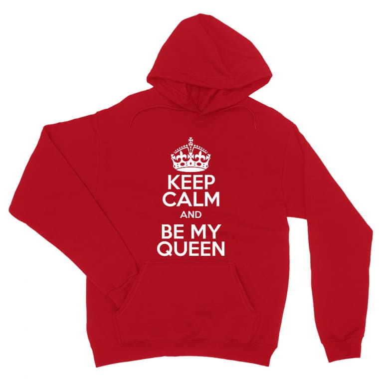 Keep Calm And Be My Queen