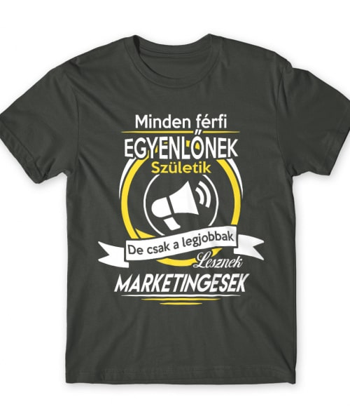 A legjobb férfiak lesznek marketingesek Marketinges Póló - Munka