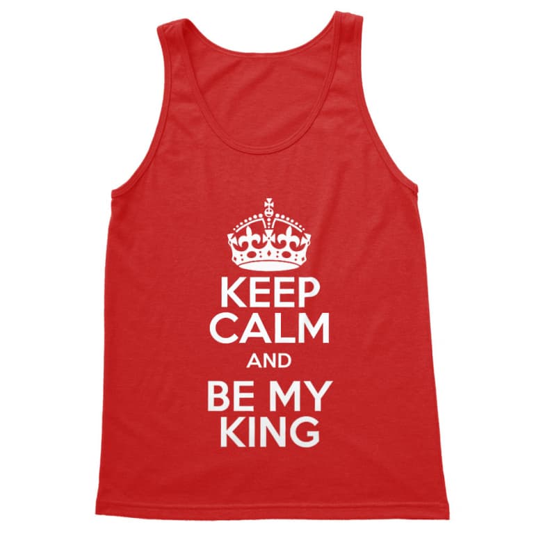 Keep Calm And Be My King