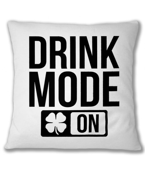 Drink Mode On Póló - Ha St. Patrick's Day rajongó ezeket a pólókat tuti imádni fogod!