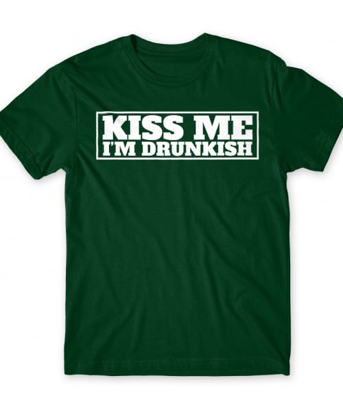 Kiss Me I'm Drunkish Szent Patrik napi Póló - Ünnepekre