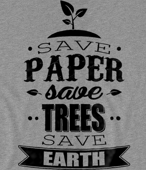 Save Paper Környezetvédelem Pólók, Pulóverek, Bögrék - Környezetvédelem