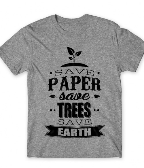Save Paper Környezetvédelem Férfi Póló - Környezetvédelem