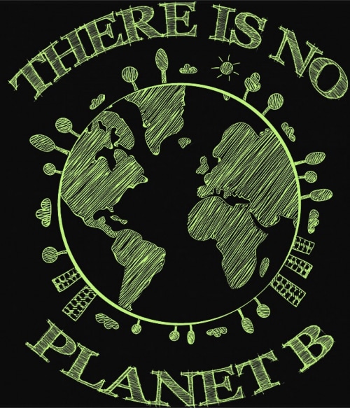 There is no planet B Személyiség Személyiség Személyiség Pólók, Pulóverek, Bögrék - Személyiség