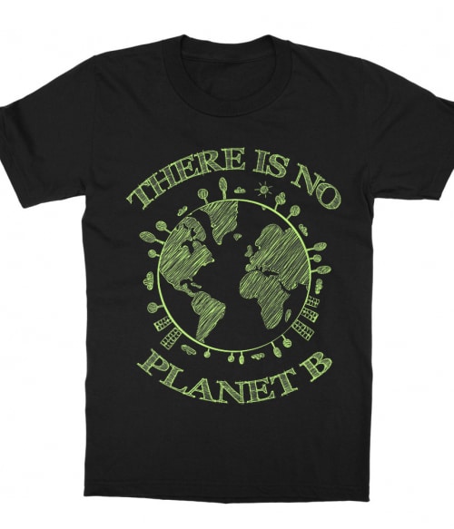 There is no planet B Póló - Ha Sarcastic Humour rajongó ezeket a pólókat tuti imádni fogod!