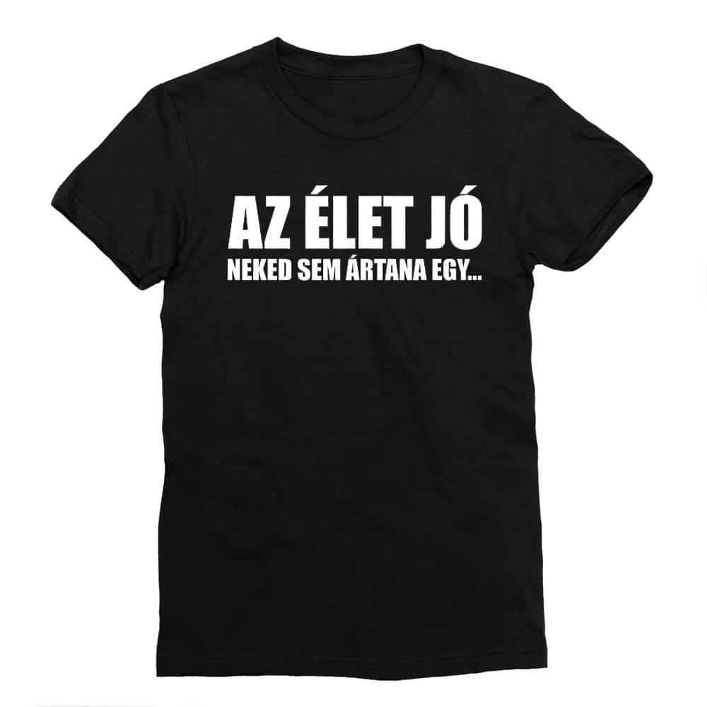 Az élet jó Férfi Testhezálló Póló