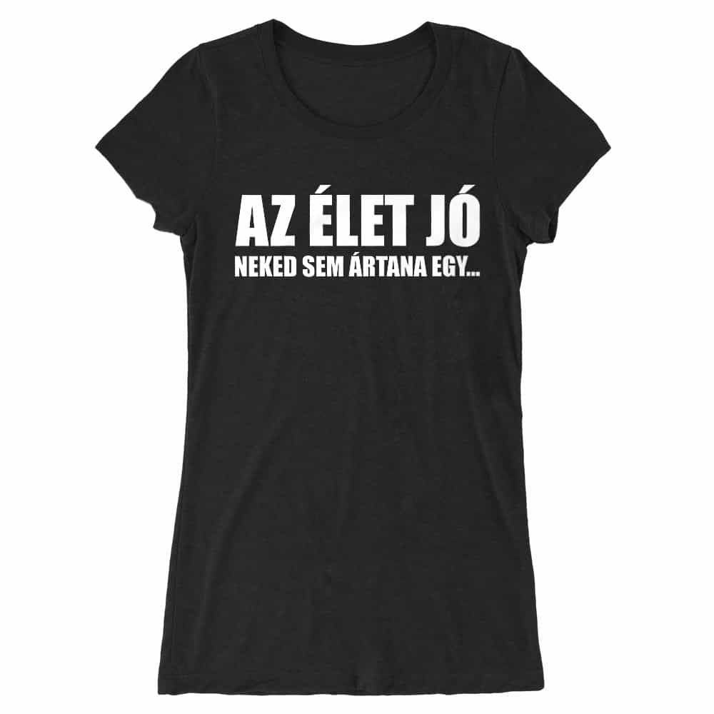 Az élet jó Női Hosszított Póló