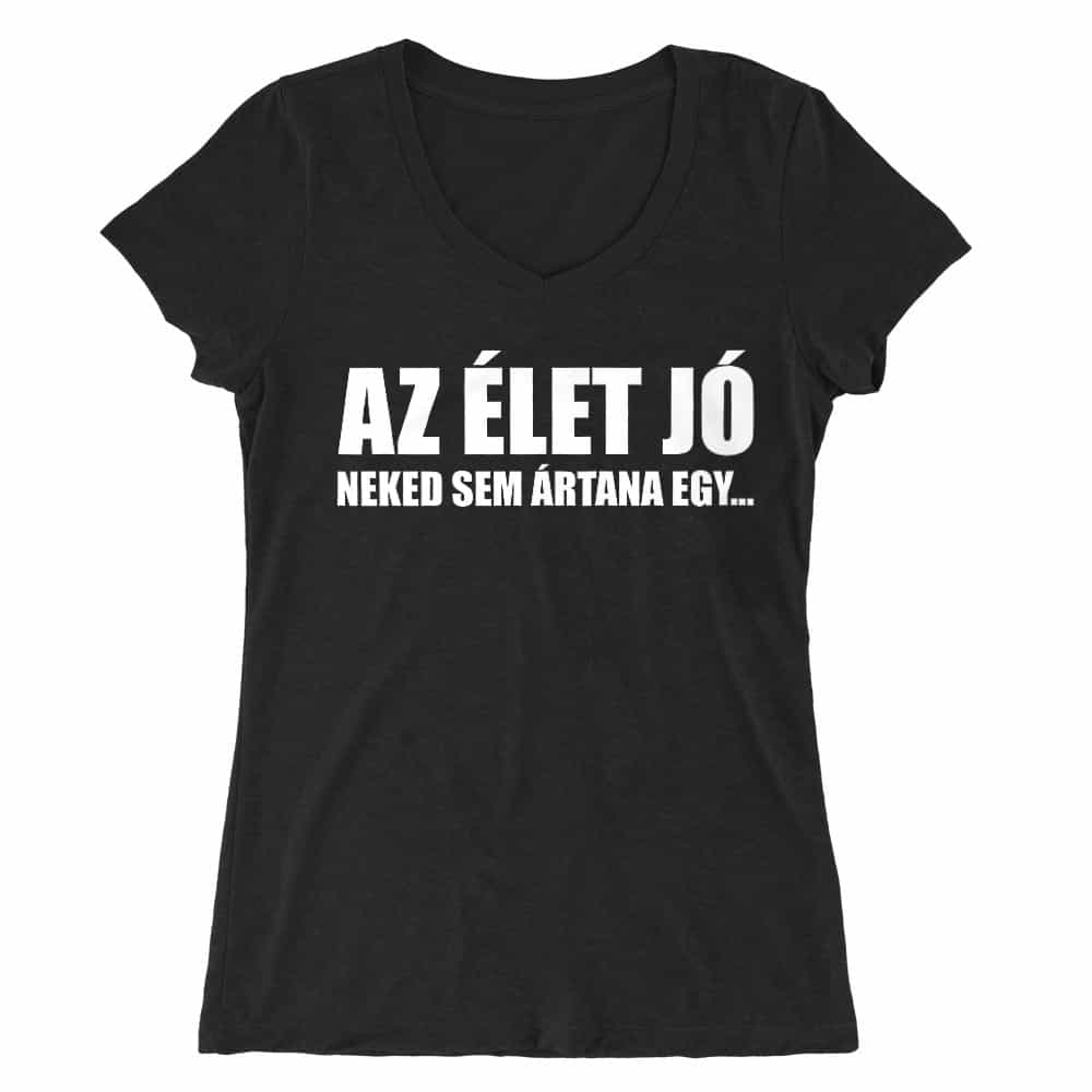 Az élet jó Női V-nyakú Póló