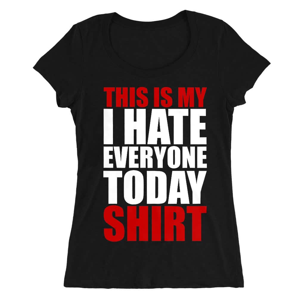 Hate everyone shirt Női O-nyakú Póló