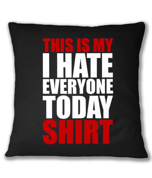 Hate everyone shirt Póló - Ha Sarcastic Humour rajongó ezeket a pólókat tuti imádni fogod!