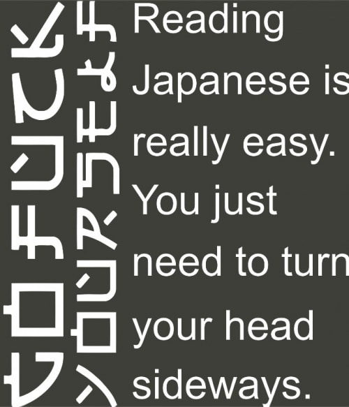 Reading japanese is easy Póló - Ha Sarcastic Humour rajongó ezeket a pólókat tuti imádni fogod!