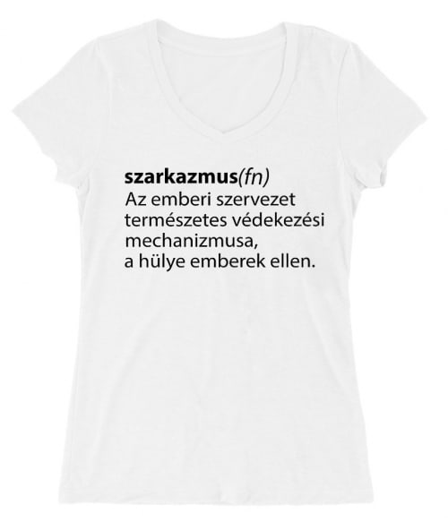 Szarkazmus definíció Szarkazmus definíció Póló - Ha Sarcastic Humour rajongó ezeket a pólókat tuti imádni fogod!