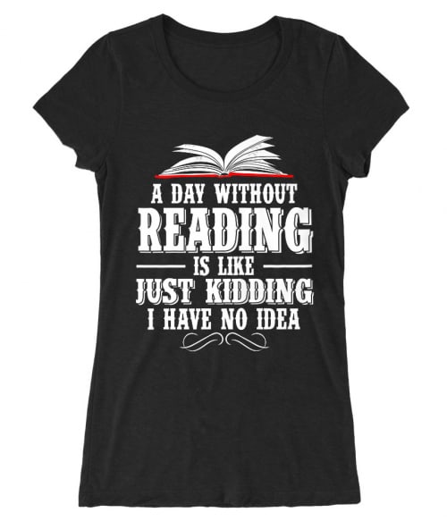 A day without reading Póló - Ha Reading rajongó ezeket a pólókat tuti imádni fogod!