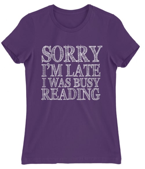 Sorry I'm late Póló - Ha Reading rajongó ezeket a pólókat tuti imádni fogod!